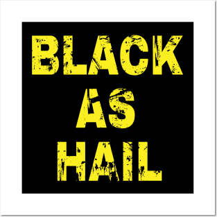 Black as hail Posters and Art